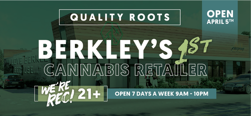 Quality Roots Berkley grand opening promotional image featuring "Berkley's 1st Cannabis Dispensary" announcement with store hours and 21+ age requirement